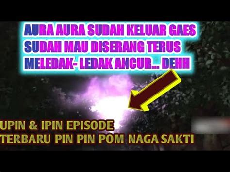 Episode Terbaru Upin Ipin Pin Pin Pom Naga Sakti Youtube