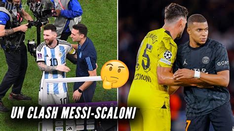 Le Clash Messi Scaloni Et La Provocation De Dortmund Le Psg Et Mbapp