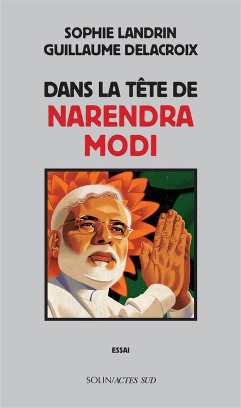 « Dans La Tête De Narendra Modi Les Extraits Du Livre « A Ceux Qui