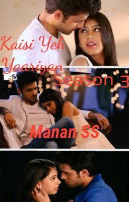 Kaisi Yeh Yaariyan Season Manan Ss Chapter Wattpad