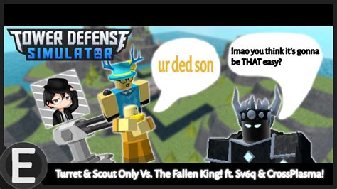 Turret And Scout Only Vs The Fallen King Ft Rainyrians And Crossplasma6385 [roblox] Tower