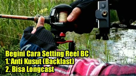 Anti Kusut Bisa Longcast Cara Setting Reel Baitcasting Tutorial