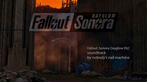 Dayglow Fallout Sonora DLC Soundtrack By Nobody S Nail Machine YouTube