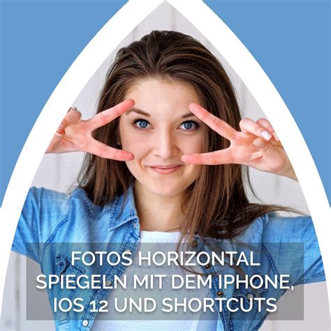 Fotos Horizontal Spiegeln Mit Dem Iphone Geschmacksraum