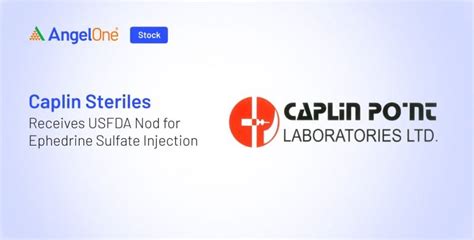 Caplin Steriles Gets USFDA Nod For Ephedrine Injection Angel One