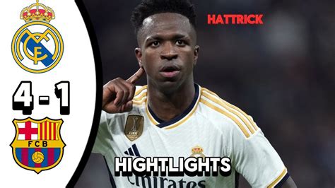 Real Madrid Vs Barcelona Vinicius Hattrick All Goals And