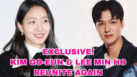 Exclusive Lee Min Ho And Kim Go Eun Reunite Again Leeminho Kimgoeun