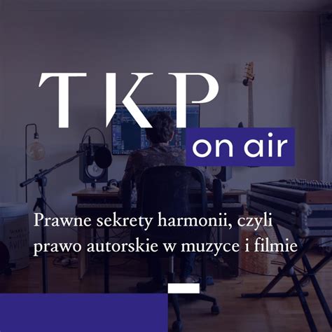 Prawne Sekrety Harmonii Czyli Prawo Autorskie W Muzyce I Filmie