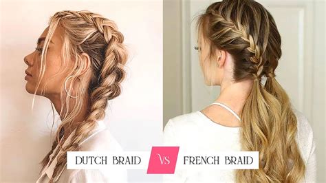 Dutch Braid Vs French Braid - 2 Different Hair Style