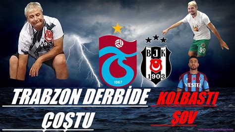 Trabzonspor Be Kta Derb S N Zled K Baba Kartal Zg N Kolbasti