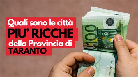 Quali Sono Le Citt Pi Ricche Della Provincia Di Taranto Gir