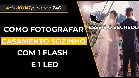 Como Fotografar Casamento Sozinho 1 Flash E 1 Led