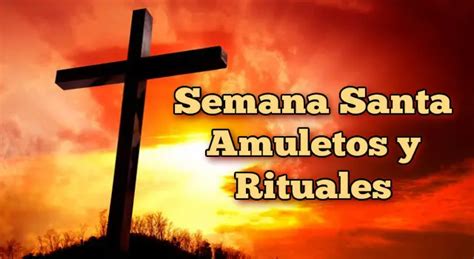 Semana Santa Amuletos Y Rituales Amuletos Y Talismanes