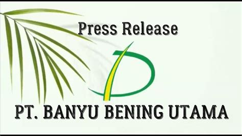 Press Release Pt Banyu Bening Utama Youtube