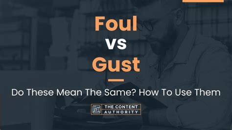 Foul vs Gust: Do These Mean The Same? How To Use Them