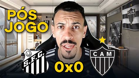 P S Jogo Santos X Atl Tico Mg Mais Um Jogo Sem Vit Ria Do Galo