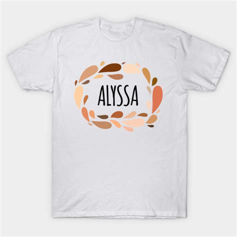 Alyssa Names For Wife Daughter And Girl Alyssa T Shirt Teepublic