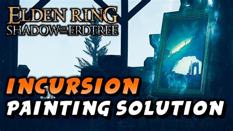 Elden Ring Incursion Painting Location Solution Shadow Of The