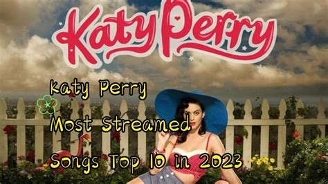 Katy Perry Most Streamed Songs Top In Youtube