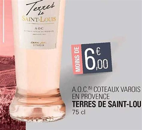 Promo A O P Coteaux Varois En Provence Terres De Saint Louis Chez E