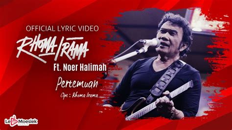 Rhoma Irama Ft Noer Halimah Pertemuan Official Lyric Video