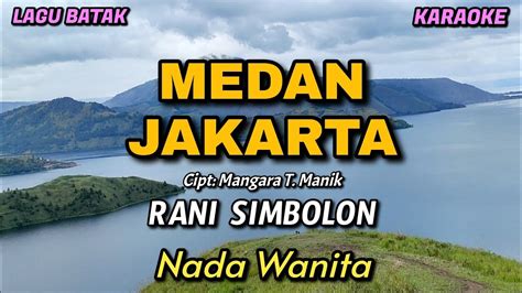 Medan Jakarta Rani Simbolon Karaoke Lagu Batak Nada Pria Youtube