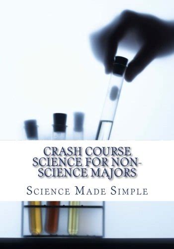 Crash Course Science for Non-Science Majors by Science Made Simple ...