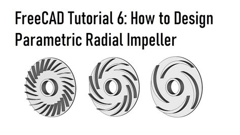 Freecad Tutorial 6 How To Design Parametric Model Of Radial Impeller