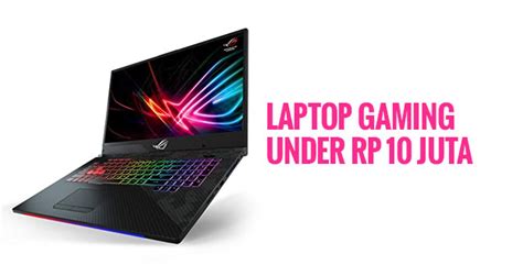 Rekomendasi Laptop Gaming Di Bawah Rp 10 Juta