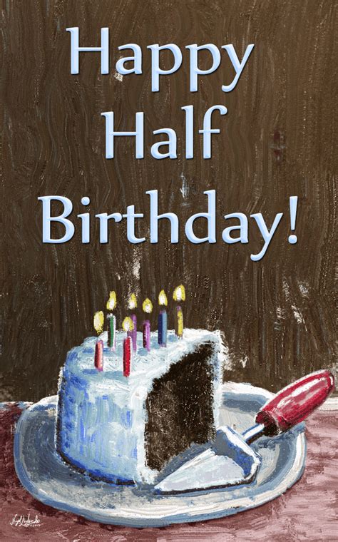 Happy Half Birthday Happy Half Birthday Half Birthday Birthday