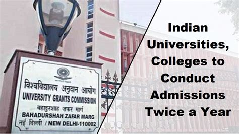 Ugc Allows Indian Universities Colleges To Conduct Biannual Admissions