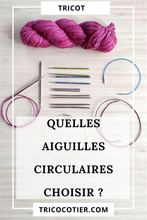 Le Guide Complet Sur Les Aiguilles Circulaires Artofit