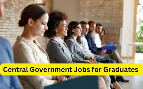 Ultimate Guide To Landing Central Government Jobs For Graduates