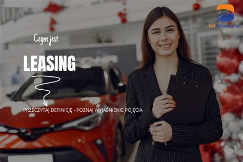 Leasing Definicja Poj Cie I Jego Wyja Nienie Adfinanse Pl