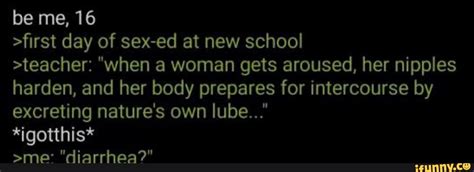 Be Me First Day Of Sex Ed At New School Teacher When A Woman Gets Aroused Her Nipples