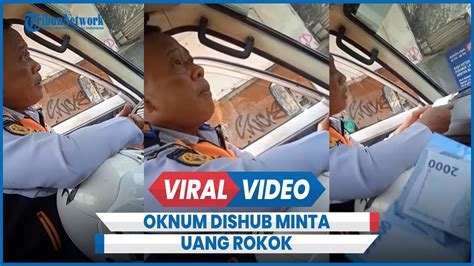 Viral Oknum Dishub Minta Uang Rokok Ke Sopir Pikap YouTube