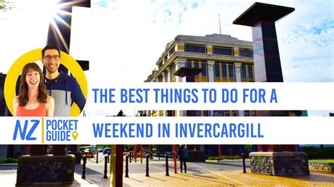 The Best Things To Do For A Weekend In Invercargill Nzpocketguide