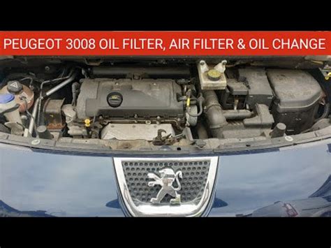 Peugeot 3008 Service Oil Filter Air Filter And Oil Change Peugeot