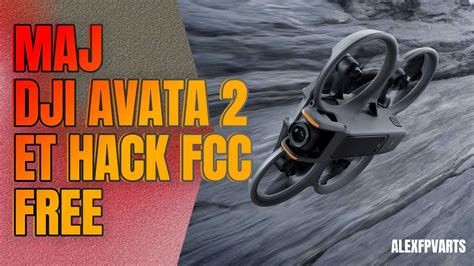 Dji Avata Maj Et Hack Fcc Free Youtube