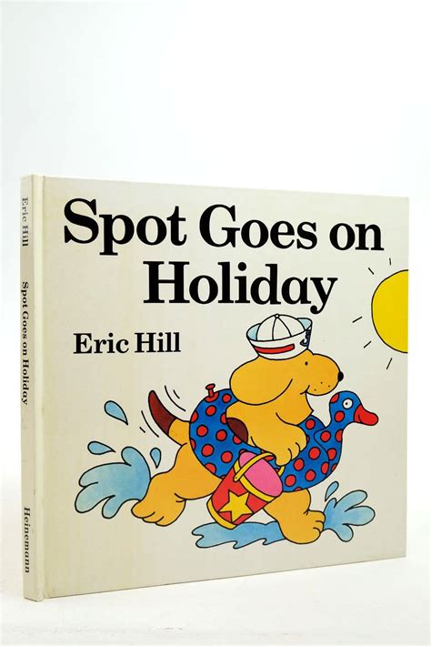 Stella & Rose's Books : SPOT GOES ON HOLIDAY Written By Eric Hill, STOCK CODE: 2140565