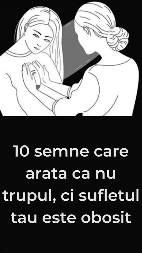 10 Semne Care Arata Ca Nu Trupul Ci Sufletul Tau Este Obosit