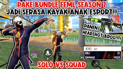 SOLO VS SQUAD PAKE BUNDLE FFML SEASON 7 JADI SERASA KAYAK ANAK ESPORT