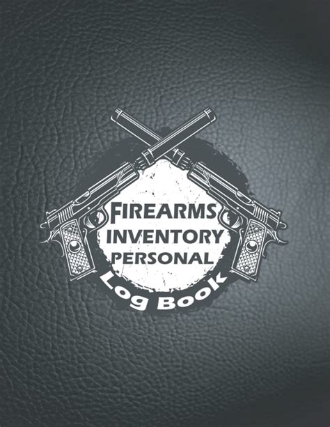 Firearms Inventory Personal Log Book Firearms Inventory Tracking For