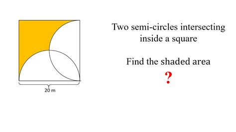 Two Semi Circles Intersecting Inside A Square Find The Shaded Area