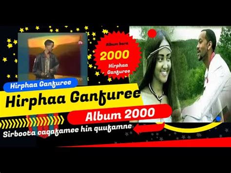 Art. Hirphaa Gaanfuree Sirba durii Album bara 2000. - YouTube