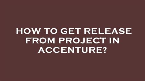 How To Get Release From Project In Accenture YouTube