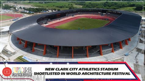 New Clark City Athletics Stadium Shortlisted In World Architecture