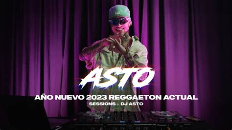 A O Nuevo Reggaeton Actual Session Dj Asto Youtube