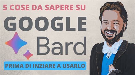 Google Bard 5 Cose Che Devi Sapere Prima Di Iniziare A Usarlo YouTube