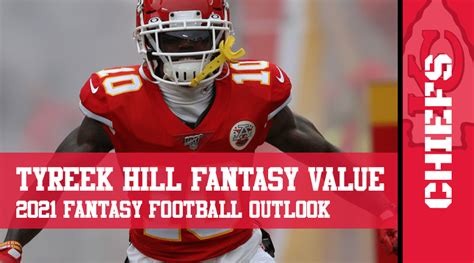 Tyreek Hill Fantasy Football Outlook Value